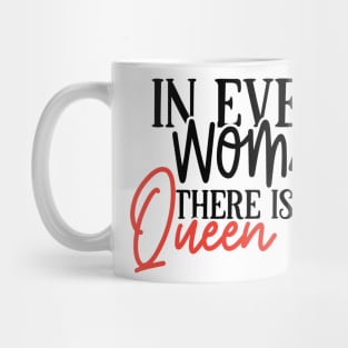 In Every Woman There Is A Queen | Women Empowerment Shirt | Feminist Tee | Human Rights Shirt | Rights Shirt For Women Mug